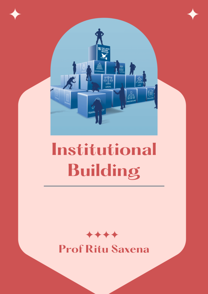 Institutional Building Prof Ritu Saxena